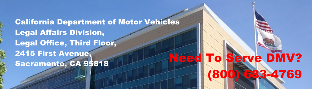 California Department of Motor Vehicles Legal Affairs Division, Legal Office, Third Floor, 2415 First Avenue, Sacramento, CA 95818