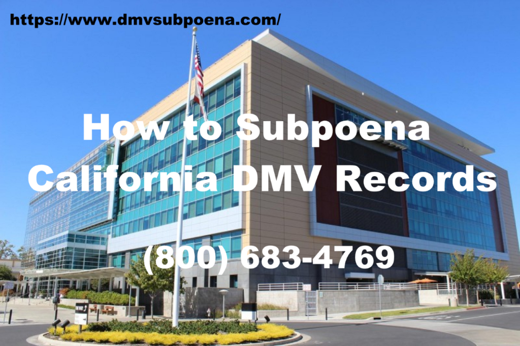 How to Subpoena California DMV Records